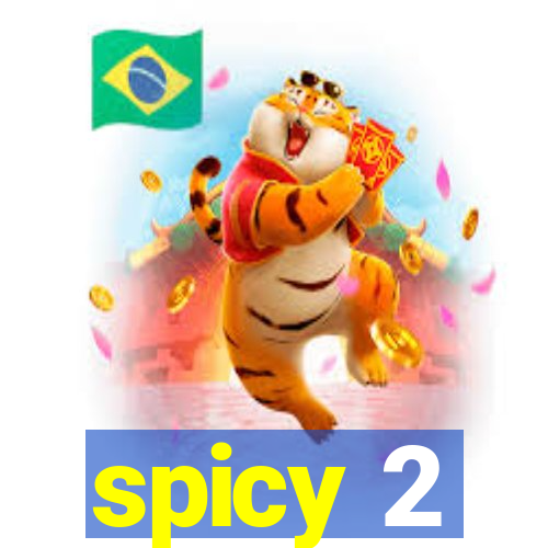 spicy 2